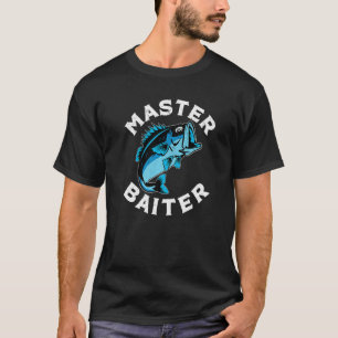 Funny Fishing Master Baiter Fisherman Dad Grandpa  T-Shirt