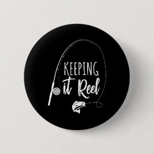 Funny Fishing Pole Keeping It Reel Joke Gift 6 Cm Round Badge