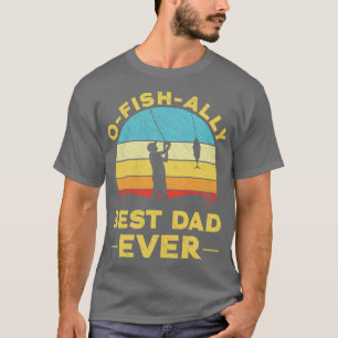 Funny Fishing Pun Fisherman Officially Best Dad Ev T-Shirt