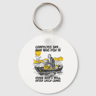 Funny Fishing Quote Confucius Say Fish In Other's Key Ring