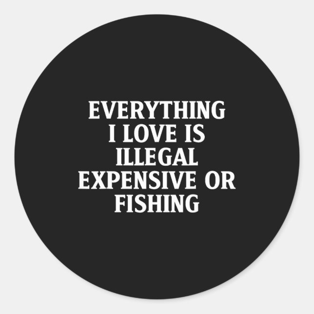Funny Fishing Quote Humor Fisher Gift Dad Father A Classic Round Sticker (Front)