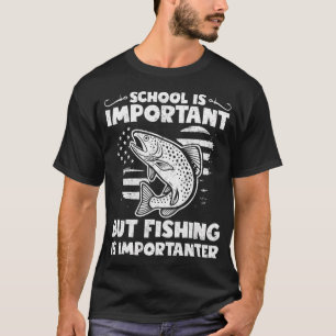 Funny Fishing Quote - School is Importan T-Shirt