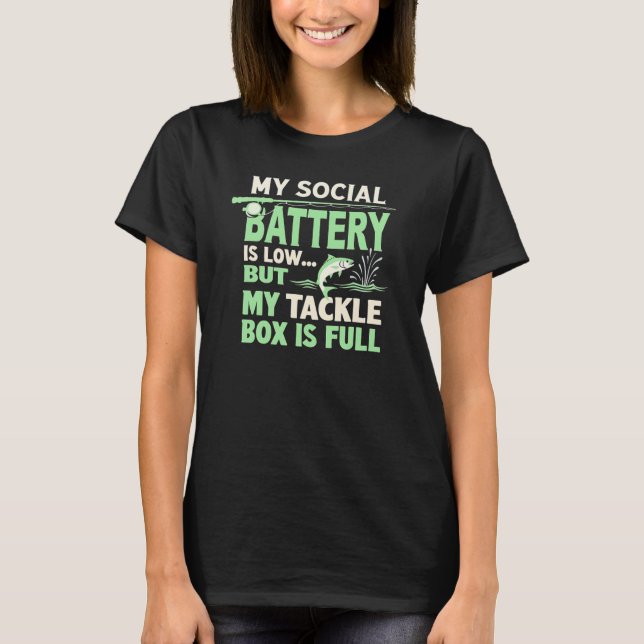 Funny Fishing Quote Social Battery Low Tackle Box  T-Shirt (Front)