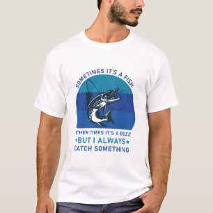 Funny Fishing quote, Sometimes It's A Fish Fishing T-Shirt
