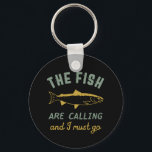 Funny Fishing Quote The Fish Are Calling I Must Go Key Ring<br><div class="desc">Funny and humourous design for fisherman, angler, those who love river and lake fishing. This vintage, retro and distressed merchandise is great to wear on your fishing trip to the cabin by the wood. Bring your gears, fishing rod, fishing reel and let's catch some fish. Great Christmas gift and birthday...</div>