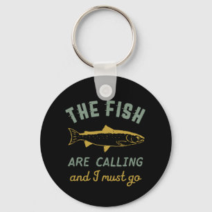 Funny Fishing Quote The Fish Are Calling I Must Go Key Ring