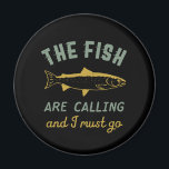 Funny Fishing Quote The Fish Are Calling I Must Go Magnet<br><div class="desc">Funny and humourous design for fisherman, angler, those who love river and lake fishing. This vintage, retro and distressed merchandise is great to wear on your fishing trip to the cabin by the wood. Bring your gears, fishing rod, fishing reel and let's catch some fish. Great Christmas gift and birthday...</div>