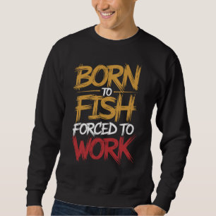 Funny Fishing Quotes Sweatshirt