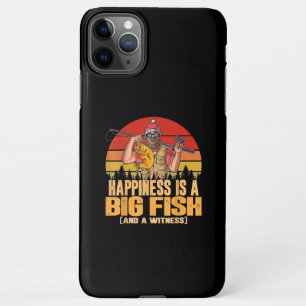 Funny Fishing Saying - Happiness is A Big Fish iPhone 11Pro Max Case