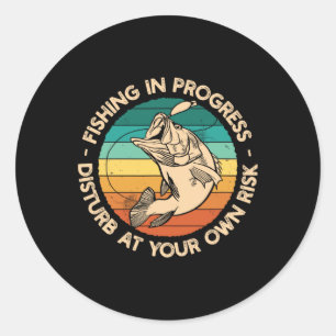 Funny Fishing Shirt Fishing In Progress Classic Round Sticker