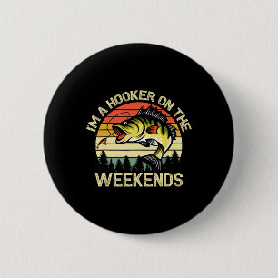 Funny Fishing Shirt I'm A On The Weekends B Fish  6 Cm Round Badge