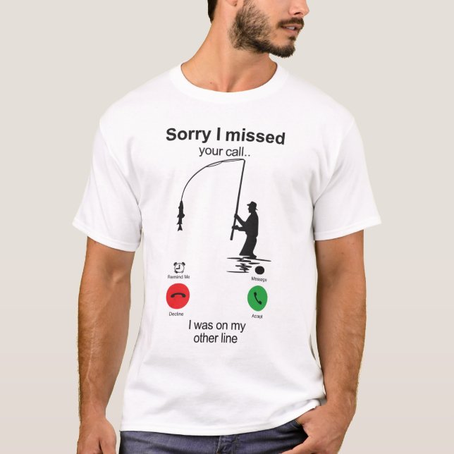 Funny Fishing Shirt – “Sorry I Missed Your Call (Front)