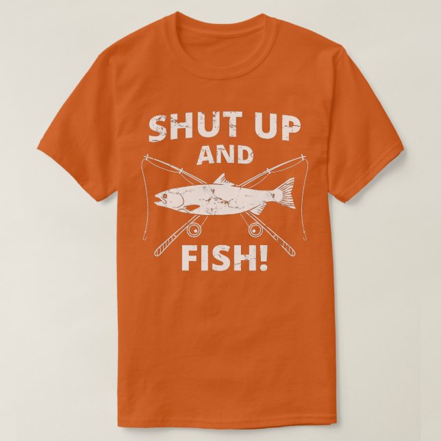 Funny Fishing _ Shut Up And Fish _ Fishing  T-Shirt (Design Front)