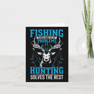Funny Fishing Solves Most Of My Problems Hunting T Card