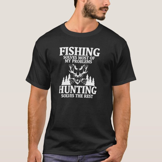 Funny Fishing Solves Most Of My Problems Hunting T T-Shirt (Front)