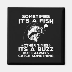 Funny Fishing Sometimes It's A Fish Fishing Magnet