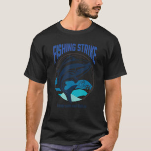 Funny fishing strike . keep calm and fish on Quote T-Shirt