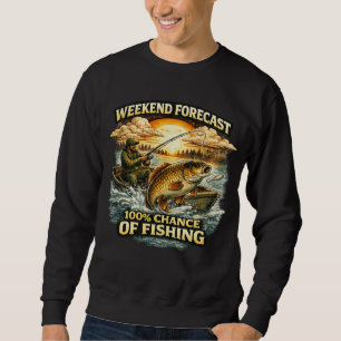 Funny Fishing T-Shirt – Weekend Forecast 100% Chan Sweatshirt