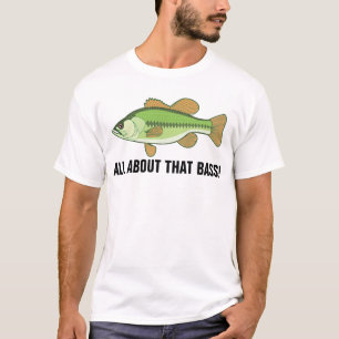 Funny fishing t-shirts, ALL ABOUT THAT BASS! T-Shirt