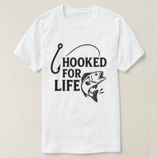 Funny Fishing Tees - Hooked for Life T-Shirt