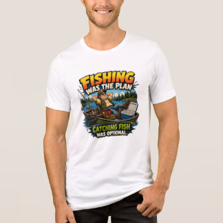 Funny Fishing Was The Plan Catching Fish Was Optio Tri-Blend Shirt