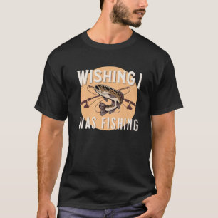 Funny Fishing Wishing I Was Fishing Fish Outdoors T-Shirt