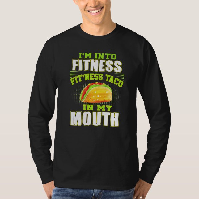 Funny Fitness Taco Foodie Mexican Food  Gym Fanati T-Shirt (Front)