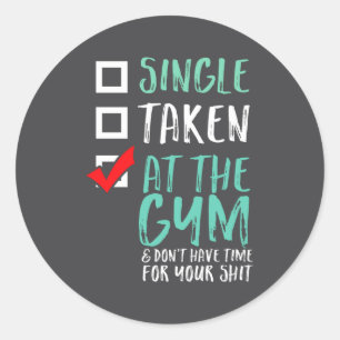Funny Fitness Workout Single Taken At The Gym Classic Round Sticker