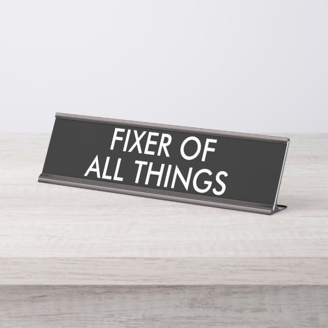 Funny Fixer Of All Things Office Humour Desk Name Plate (Front)