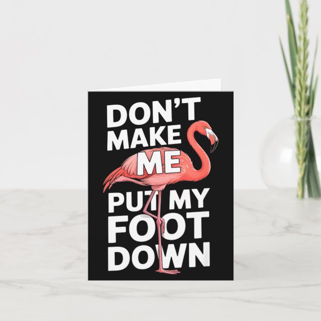 Funny flamingo dont make me put my foot down Funny Card (Front)