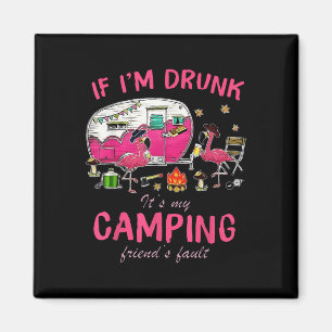 Funny Flamingo If Im Drunk Its My Camping Friends Magnet