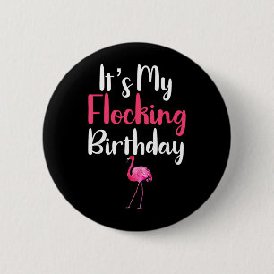 Funny Flamingo Quote Its My Flocking Birthday 6 Cm Round Badge