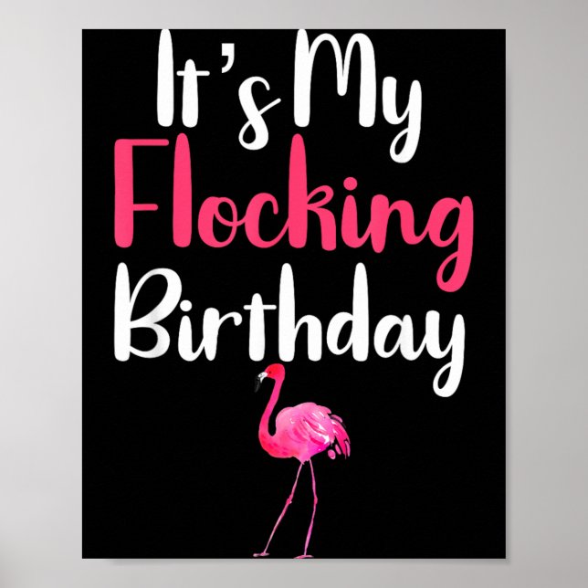Funny Flamingo Quote Its My Flocking Birthday Poster (Front)