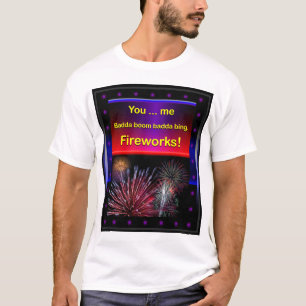 Funny Flirty Fireworks, 4th of July T-Shirt
