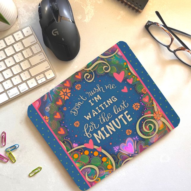 Funny Floral Cheerful Last Minute Quote Mouse Pad (Creator Uploaded)