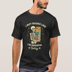 funny floral skeleton Buy Books Like I'm Immortal T-Shirt