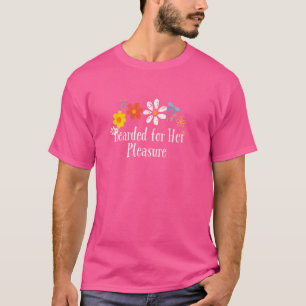 Funny Flowers Graphic Bearded for Her Pleasure Say T-Shirt