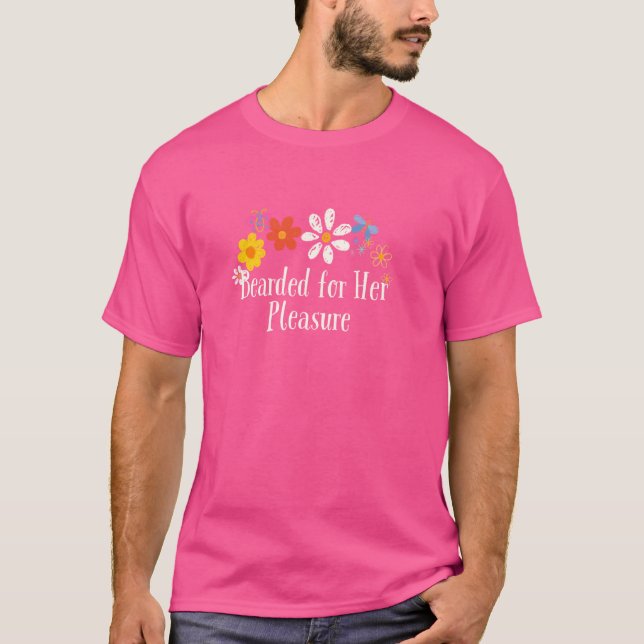 Funny Flowers Graphic Bearded for Her Pleasure Say T-Shirt (Front)