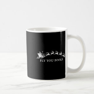 Funny Fly You Fools Santa Sleigh Reindeer Christma Coffee Mug