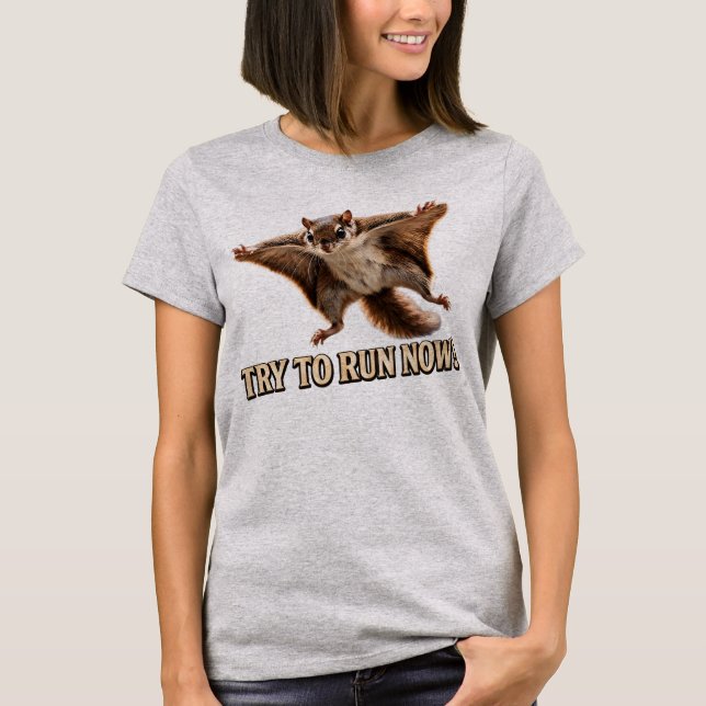 Funny Flying Squirrel Try To Run Now Meme T-Shirt (Front)