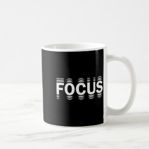 Funny Focus Humor Funny Humorous Sayings Focus Coffee Mug