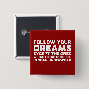 Funny Follow Your Dreams Motivational Saying Joke 15 Cm Square Badge