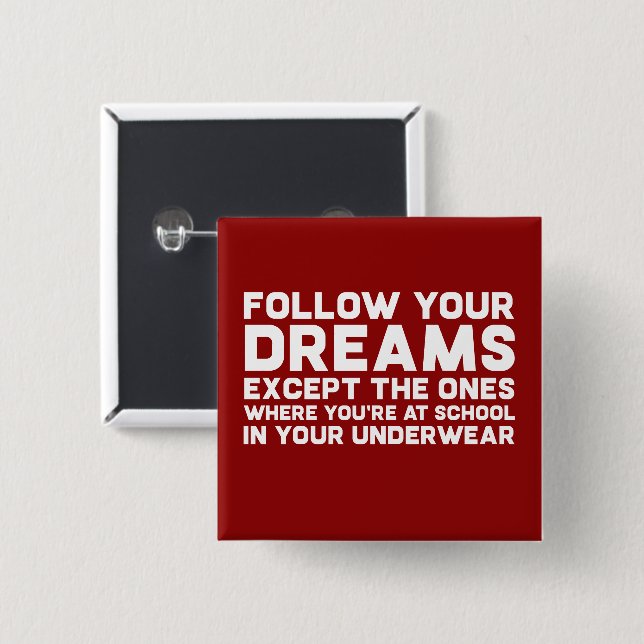 Funny Follow Your Dreams Motivational Saying Joke 15 Cm Square Badge (Front & Back)