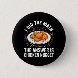 Funny Food Lover I Did The Math Answer Is Chicken  6 Cm Round Badge