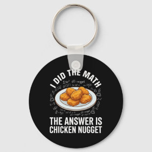 Funny Food Lover I Did The Math Answer Is Chicken  Key Ring