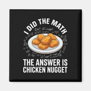 Funny Food Lover I Did The Math Answer Is Chicken Magnet