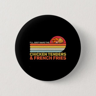 Funny Food Lover Tee Have The Chicken Tenders And  6 Cm Round Badge