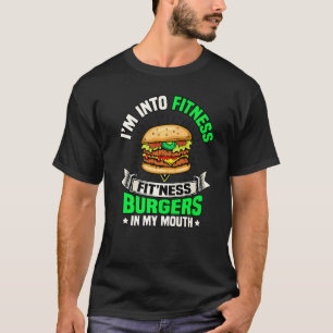Funny Food Meme I'm Into Fitness Burgers In My Mou T-Shirt