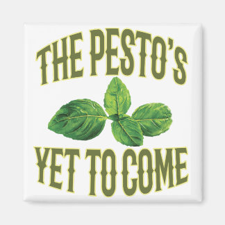 Funny Food Pun - The Pesto's Yet to Come Magnet