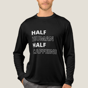 Funny Food Quote Half Human Half Caffeine Tri-Blend Shirt
